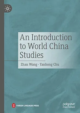 E-Book (pdf) An Introduction to World China Studies von Zhan Wang, Yanhong Chu