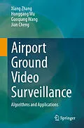 E-Book (pdf) Airport Ground Video Surveillance von Xiang Zhang, Honggang Wu, Guoqiang Wang