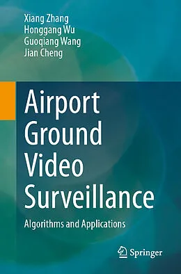 E-Book (pdf) Airport Ground Video Surveillance von Xiang Zhang, Honggang Wu, Guoqiang Wang
