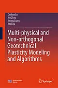 E-Book (pdf) Multi-physical and Non-orthogonal Geotechnical Plasticity Modeling and Algorithms von Dechun Lu, Xin Zhou, Jingyu Liang