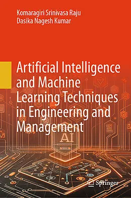 E-Book (pdf) Artificial Intelligence and Machine Learning Techniques in Engineering and Management von Komaragiri Srinivasa Raju, Dasika Nagesh Kumar