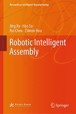 E-Book (pdf) Robotic Intelligent Assembly von Jing Xu, Hao Su, Rui Chen