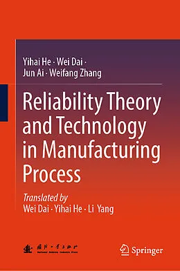 E-Book (pdf) Reliability Theory and Technology in Manufacturing Process von Yihai He, Wei Dai, Jun Ai