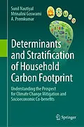 E-Book (pdf) Determinants and Stratification of Household Carbon Footprint von Sunil Nautiyal, Mrinalini Goswami, A. Premkumar
