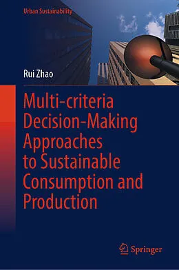 E-Book (pdf) Multi-criteria Decision-Making Approaches to Sustainable Consumption and Production von Rui Zhao