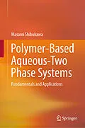 E-Book (pdf) Polymer-Based Aqueous-Two Phase Systems von Masami Shibukawa