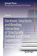 E-Book (pdf) Electronic Structures and Bonding Interaction of Structurally Defined Gold/Silver Superatoms von Shun Ito