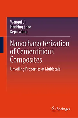E-Book (pdf) Nanocharacterization of Cementitious Composites von Wengui Li, Hanbing Zhao, Kejin Wang
