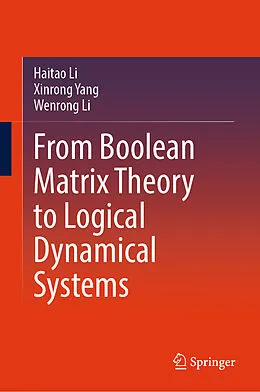 E-Book (pdf) From Boolean Matrix Theory to Logical Dynamical Systems von Haitao Li, Xinrong Yang, Wenrong Li