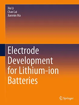 E-Book (pdf) Electrode Development for Lithium-ion Batteries von Xiu Li, Chao Lai, Jianmin Ma