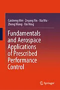 E-Book (pdf) Fundamentals and Aerospace Applications of Prescribed Performance Control von Caisheng Wei, Zeyang Yin, Xia Wu