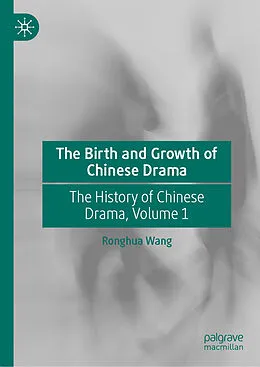 E-Book (pdf) The Birth and Growth of Chinese Drama von Ronghua Wang