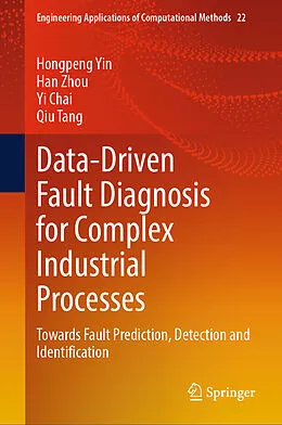 E-Book (pdf) Data-Driven Fault Diagnosis for Complex Industrial Processes von Hongpeng Yin, Han Zhou, Yi Chai