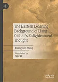 E-Book (pdf) The Eastern Learning Background of Liang Qichao's Enlightenment Thought von Kuangmin Zheng