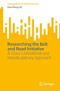 E-Book (pdf) Researching the Belt and Road Initiative von Kian Cheng Lee
