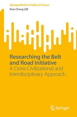 E-Book (pdf) Researching the Belt and Road Initiative von Kian Cheng Lee