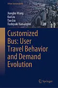 E-Book (pdf) Customized Bus: User Travel Behavior and Demand Evolution von Jiangbo Wang, Kai Liu, Tao Liu