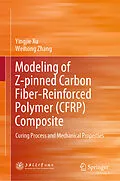 E-Book (pdf) Modeling of Z-pinned Carbon Fiber-Reinforced Polymer (CFRP) Composite von Yingjie Xu, Weihong Zhang