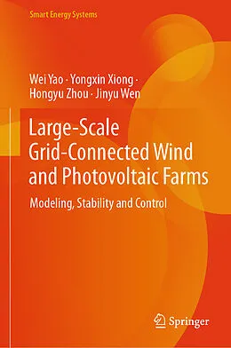 E-Book (pdf) Large-Scale Grid-Connected Wind and Photovoltaic Farms von Wei Yao, Yongxin Xiong, Hongyu Zhou