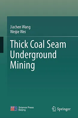 E-Book (pdf) Thick Coal Seam Underground Mining von Jiachen Wang, Weijie Wei