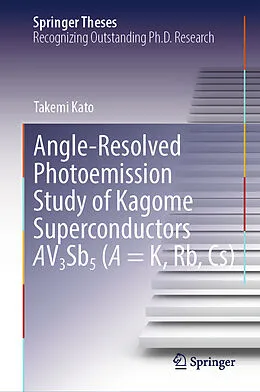 E-Book (pdf) Angle-Resolved Photoemission Study of Kagome Superconductors AV3Sb5 (A = K, Rb, Cs) von Takemi Kato
