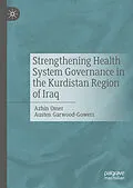 E-Book (pdf) Strengthening Health System Governance in the Kurdistan Region of Iraq von Azhin Omer, Austen Garwood-Gowers