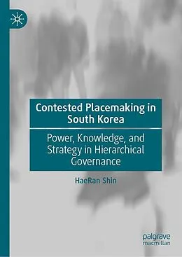 E-Book (pdf) Contested Placemaking in South Korea von Haeran Shin