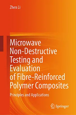 E-Book (pdf) Microwave Non-Destructive Testing and Evaluation of Fibre-Reinforced Polymer Composites von Zhen Li