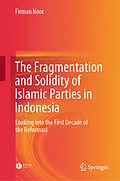 E-Book (pdf) The Fragmentation and Solidity of Islamic Parties in Indonesia von Firman Noor