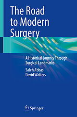 Fester Einband The Road to Modern Surgery von Saleh Abbas, David Watters