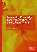 E-Book (pdf) Developing Knowledge Convergence Through Collective Phronesis von Mitsuru Kodama