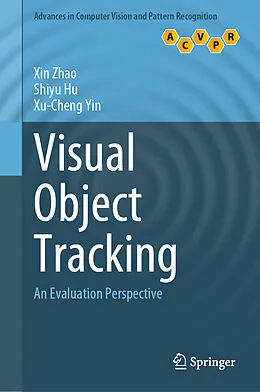 E-Book (pdf) Visual Object Tracking von Xin Zhao, Shiyu Hu, Xu-Cheng Yin