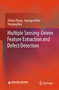 E-Book (pdf) Multiple Sensing-Driven Feature Extraction and Defect Detection von Zhifen Zhang, Guangrui Wen, Wenjing Ren