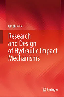 E-Book (pdf) Research and Design of Hydraulic Impact Mechanisms von Qinghua He