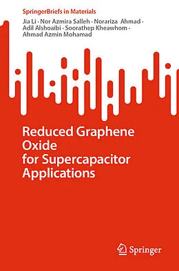 E-Book (pdf) Reduced Graphene Oxide for Supercapacitor Applications von Jia Li, Nor Azmira Salleh, Norariza Ahmad