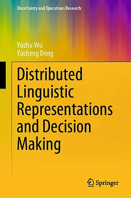 E-Book (pdf) Distributed Linguistic Representations and Decision Making von Yuzhu Wu, Yucheng Dong