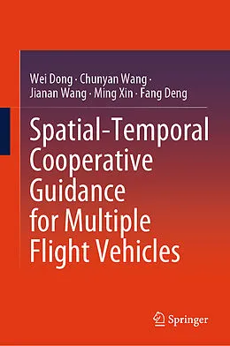 E-Book (pdf) Spatial-Temporal Cooperative Guidance for Multiple Flight Vehicles von Wei Dong, Chunyan Wang, Jianan Wang