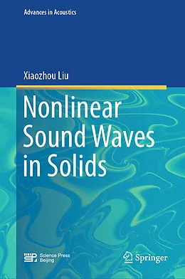 E-Book (pdf) Nonlinear Sound Waves in Solids von Xiaozhou Liu