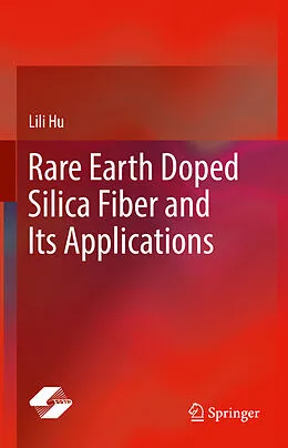 E-Book (pdf) Rare Earth Doped Silica Fiber and Its Applications von Lili Hu