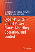 E-Book (pdf) Cyber-Physical Virtual Power Plants: Modeling, Operation, and Control von Cheng Feng, Hongye Guo, Kedi Zheng