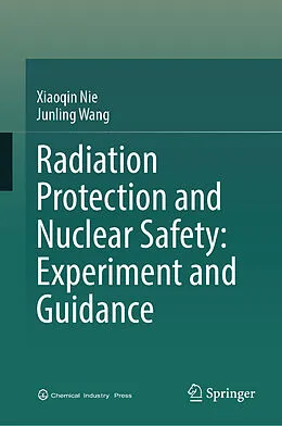 E-Book (pdf) Radiation Protection and Nuclear Safety: Experiment and Guidance von Xiaoqin Nie, Junling Wang