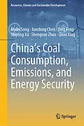 E-Book (pdf) China's Coal Consumption, Emissions, and Energy Security von Malin Song, Jiandong Chen, Ying Feng
