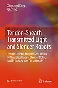 E-Book (pdf) Tendon-Sheath Transmitted Light and Slender Robots von Xingsong Wang, Qi Zhang