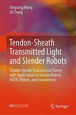 E-Book (pdf) Tendon-Sheath Transmitted Light and Slender Robots von Xingsong Wang, Qi Zhang