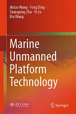 E-Book (pdf) Marine Unmanned Platform Technology von Jintao Wang, Feng Ding, Shangqing Zhu