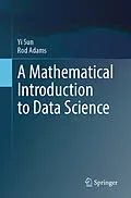 E-Book (pdf) A Mathematical Introduction to Data Science von Yi Sun, Rod Adams