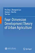 E-Book (pdf) Four-Dimension Development Theory of Urban Agriculture von Pei Zhou, Zhengwei Cao, Qiang Li