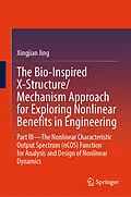 E-Book (pdf) The Bio-Inspired X-Structure/Mechanism Approach for Exploring Nonlinear Benefits in Engineering von Xingjian Jing