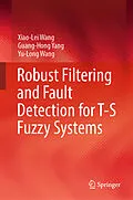 E-Book (pdf) Robust Filtering and Fault Detection for T-S Fuzzy Systems von Xiao-Lei Wang, Guang-Hong Yang, Yu-Long Wang