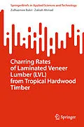 E-Book (pdf) Charring Rates of Laminated Veneer Lumber (LVL) from Tropical Hardwood Timber von Zulhazmee Bakri, Zakiah Ahmad